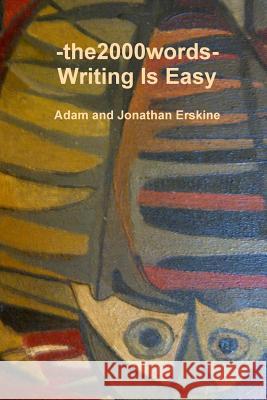the2000words Writing Is Easy Adam Erskine Jonathan Erskine 9781291685596