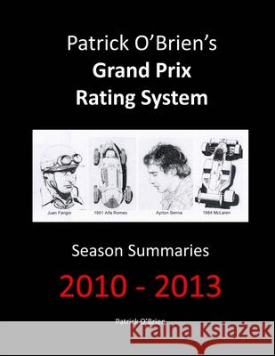 Patrick O'Brien's Grand Prix Rating System: Season Summaries 2010-2013 Patrick O'Brien 9781291731767 Lulu.com