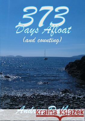 373 Days Afloat (and counting) Andrew Dalby 9781291764611
