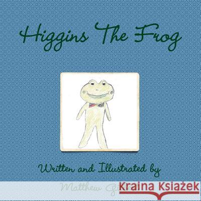 Higgins The Frog Gilbert, Matthew 9781291770865