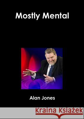 Mostly Mental Alan Jones 9781291946109