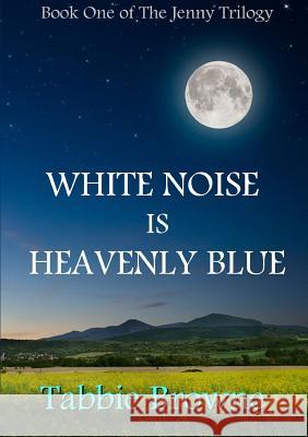 White Noise is Heavenly Blue Tabbie Browne 9781291981964 Lulu Press Inc