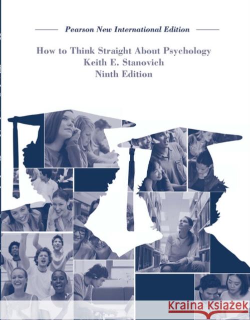 How To Think Straight About Psychology: Pearson New International Edition Stanovich, Keith E. 9781292023106
