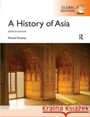 A History of Asia: International Edition Murphey, Rhoads 9781292058887 Routledge