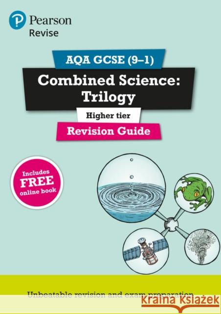 Pearson REVISE AQA GCSE (9-1) Combined Science Higher: Trilogy Revision Guide: For 2024 and 2025 assessments and exams - incl. free online edition (Revise AQA GCSE Science 16) Mike O'Neill 9781292131627 Pearson Education Limited