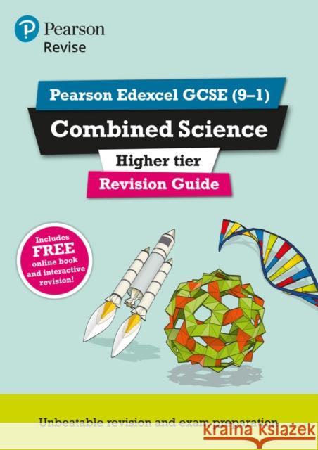 Pearson REVISE Edexcel GCSE (9-1) Combined Science Higher Revision Guide: For 2024 and 2025 assessments and exams - incl. free online edition (Revise Edexcel GCSE Science 16) Mike O'Neill 9781292131634 Pearson Education Limited