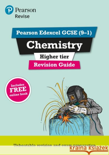 Pearson REVISE Edexcel GCSE (9-1) Chemistry Higher Revision Guide: For 2024 and 2025 assessments and exams - incl. free online edition (Revise Edexcel GCSE Science 16) Saunders, Nigel 9781292131924