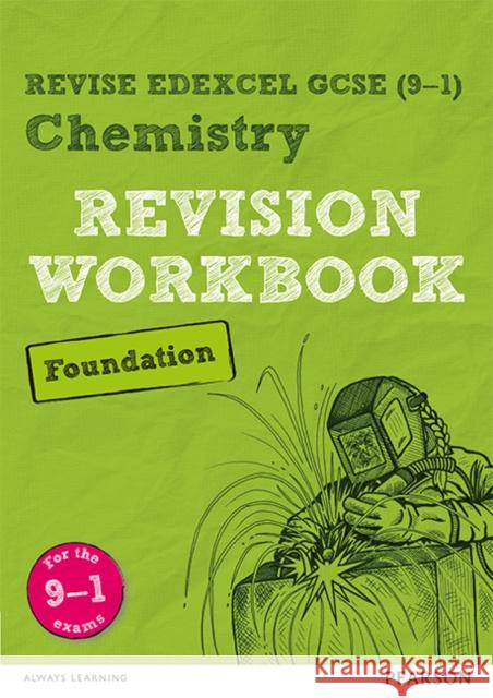 Pearson REVISE Edexcel GCSE (9-1) Chemistry Foundation Revision Workbook: For 2024 and 2025 assessments and exams (Revise Edexcel GCSE Science 16) Saunders, Nigel 9781292131931 Pearson Education Limited