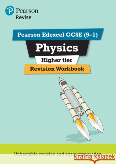 Pearson REVISE Edexcel GCSE (9-1) Physics Higher Revision Workbook: For 2024 and 2025 assessments and exams (Revise Edexcel GCSE Science 16) Catherine Wilson 9781292133683 Pearson Education Limited