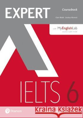 Expert IELTS 6 Coursebook with Online Audio and MyEnglishLab Pin Pack Lindsay Warwick 9781292134833