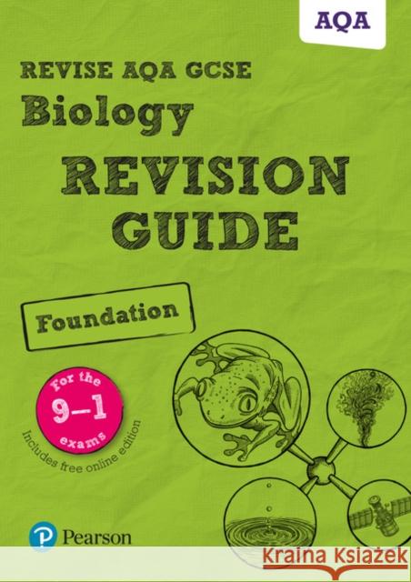 Pearson REVISE AQA GCSE (9-1) Biology Foundation Revision Guide: For 2024 and 2025 assessments and exams - incl. free online edition Saunders, Nigel 9781292135021