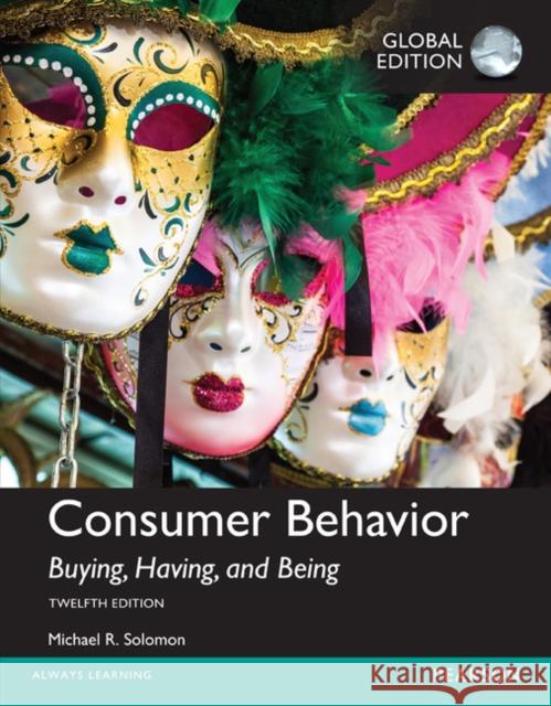 Consumer Behavior: Buying, Having, and Being, Global Edition Michael Solomon 9781292153100