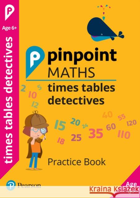 Pinpoint Maths Times Tables Detectives Year 2: Practice Book Hilary Koll 9781292291017