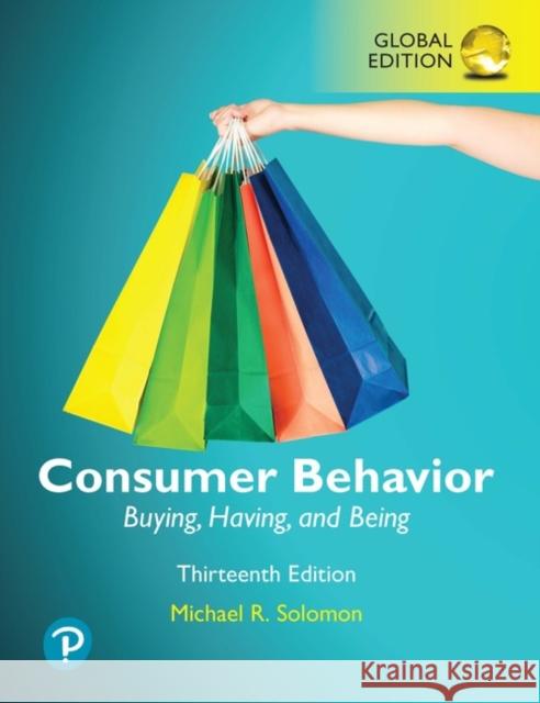 Consumer Behavior: Buying, Having, and Being, Global Edition Michael Solomon 9781292318103