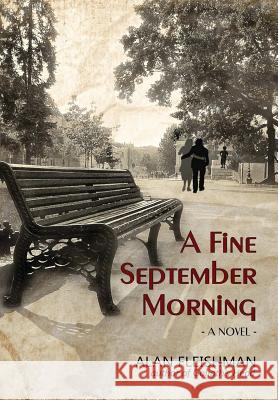 A Fine September Morning Alan Fleishman 9781300650584