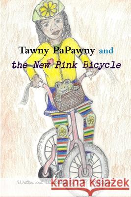 Tawny PaPawny and the New Pink Bicycle T. P. Mckinnon 9781300886211 Lulu.com