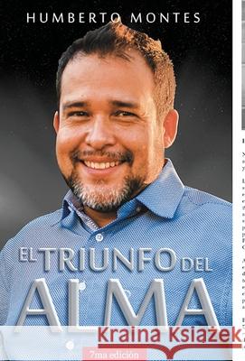 El Triunfo del Alma Humberto Montes 9781304330628