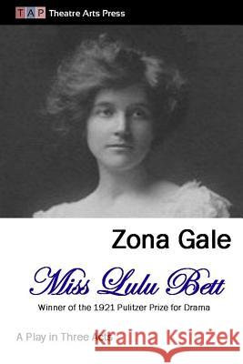 Miss Lulu Bett: A Play in Three Acts Zona Gale 9781304744234 Lulu.com