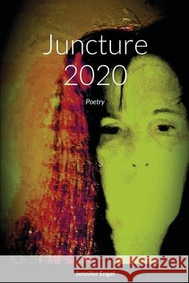Juncture 2020: Poetry Jennifer Engel, Tina Brady 9781304875785