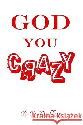 God You Crazy BB Dallas 9781312025295