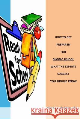 How To Get Prepared for Middle School Ph. D. Neal Finkelstein 9781312041028