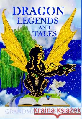 Dragon Legends and Tales - Grandma's Treasures GRANDMA'S TREASURES, Wendy Swanson 9781312209848 Lulu.com