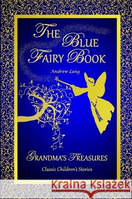 THE Blue Fairy Book -Andrew Lang ANDREW LANG, GRANDMA'S TREASURES 9781312288249 Lulu.com