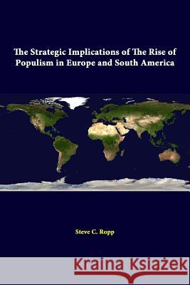 The Strategic Implications Of The Rise Of Populism In Europe And South America Institute, Strategic Studies 9781312322738