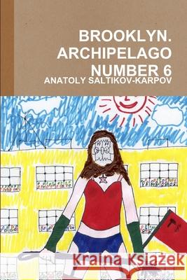 Brooklyn. Archipelago Number 6 Anatoly Saltikov-Karpov 9781312331426