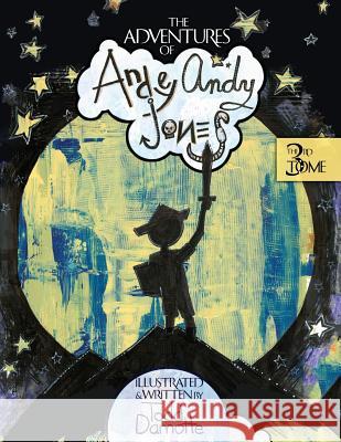 The Adventures of Andey Andy Jones: The 3rd Tome Todd Damotte 9781312413153