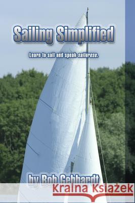 Sailing Simplified Bob Gebhardt 9781312425477