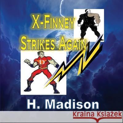 X-Finney Strikes Again: Superheroes and Villains H Madison   9781312499928 Revival Waves of Glory Books & Publishing