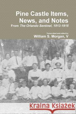 Pine Castle Items, News, and Notes William Morgan 9781312695993