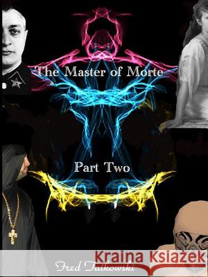 The Master of Morte Part Two Fred Taikwski 9781312781993 Lulu.com