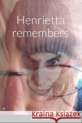 Henrietta Remembers David McLean 9781312895805