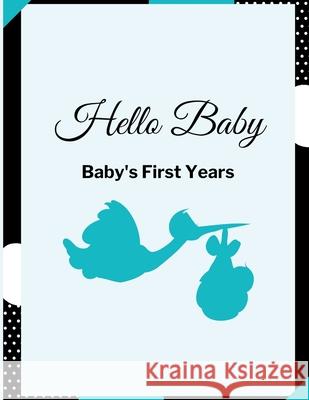 Hello Baby: Baby's First Years: Baby's Milestones Krishna Brown 9781312908994 Lulu.com