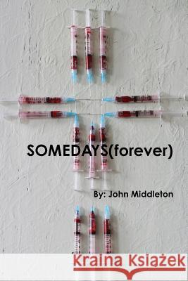SOMEDAYS(forever) Middleton, John 9781312947450