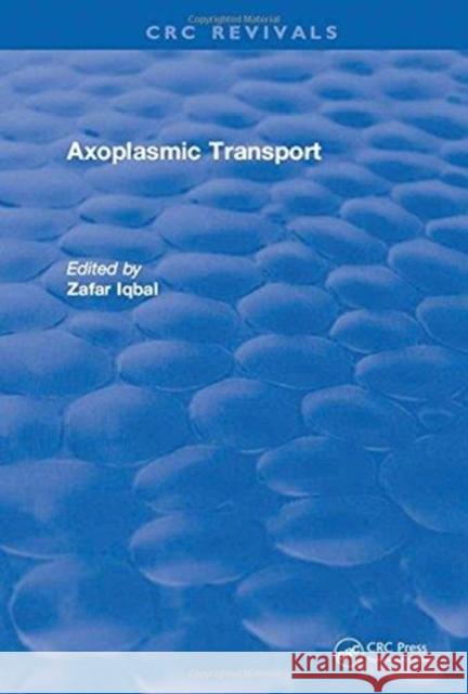 Axoplasmic Transport Zafar Iqbal   9781315890906 CRC Press