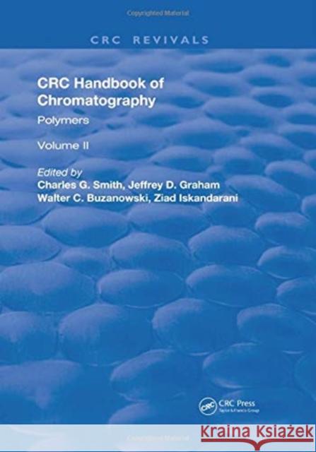 Handbook of Chromatography: Volume II: Polymers Charles G. Smith 9781315893358