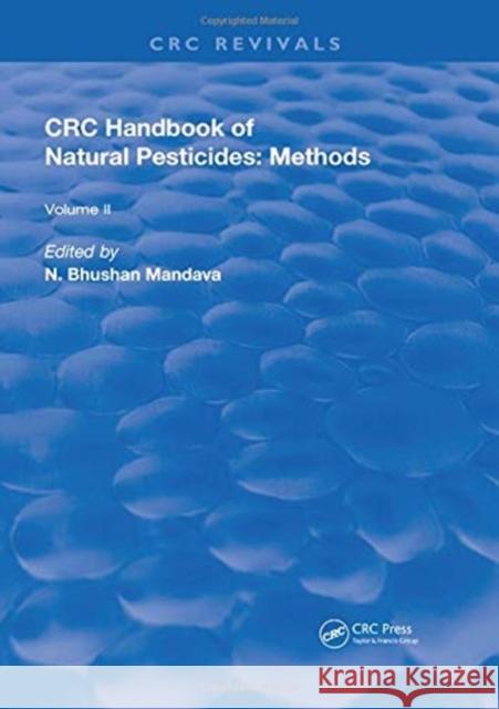 Handbook of Natural Pesticides: Methods: Volume II: Isolation and Identification N. Bhushan Mandava 9781315893600 Taylor and Francis