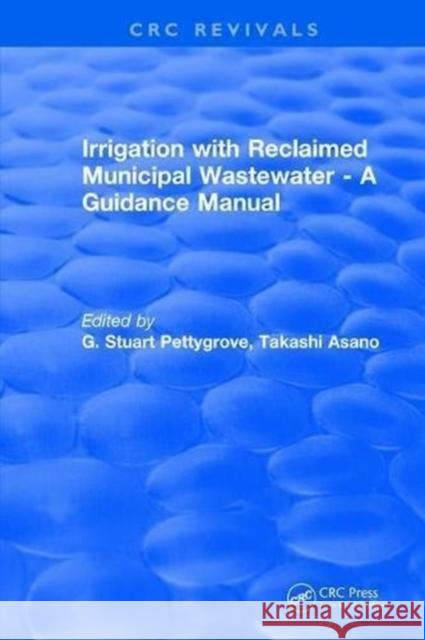 Irrigation with Reclaimed Municipal Wastewater-A Guidance Manual Pettygrove, G. Stuart 9781315894805 CRC Press