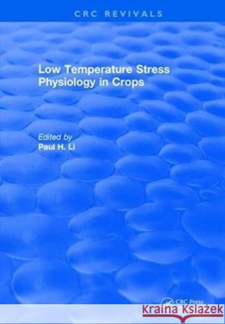 Low Temperature Stress Physiology in Crops P.H. Li   9781315895086 CRC Press