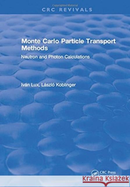Monte Carlo Particle Transport Methods: Neutron and Photon Calculations Lux, I. 9781315895734 CRC Press