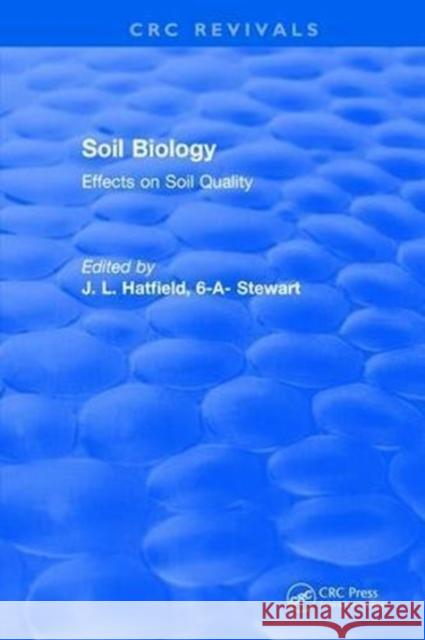 Soil Biology: Effects on Soil Quality J. L. Hatfield 9781315897592 Taylor and Francis