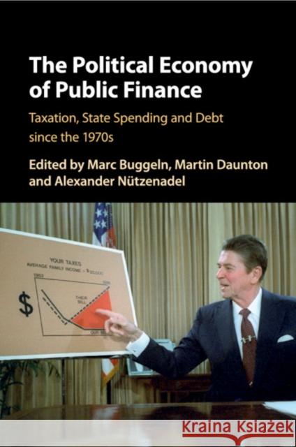 The Political Economy of Public Finance: Taxation, State Spending and Debt Since the 1970s Buggeln, Marc 9781316505595 Cambridge University Press