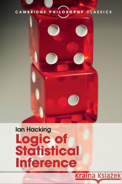 Logic of Statistical Inference Ian Hacking 9781316508145 CAMBRIDGE UNIVERSITY PRESS