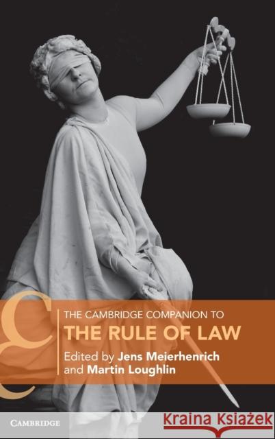 The Cambridge Companion to the Rule of Law Jens Meierhenrich, Martin Loughlin 9781316512135