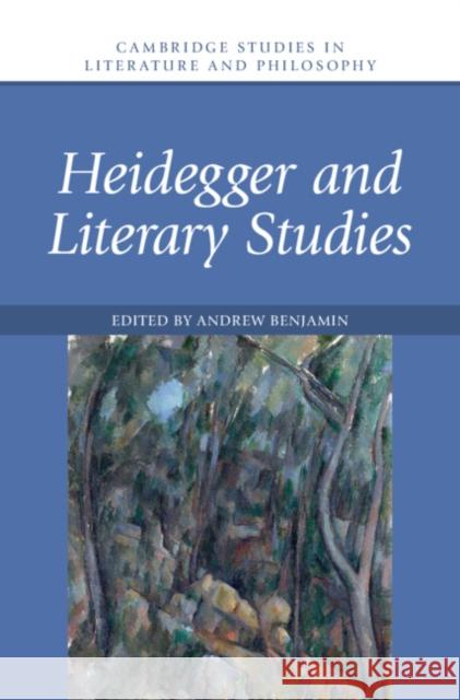 Heidegger and Literary Studies Andrew Benjamin 9781316513101
