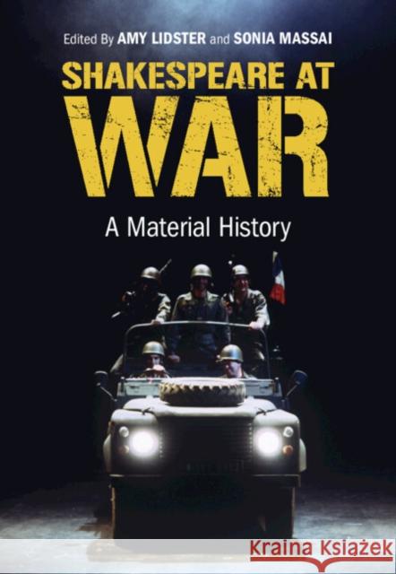 Shakespeare at War: A Material History Amy Lidster Sonia Massai 9781316517482