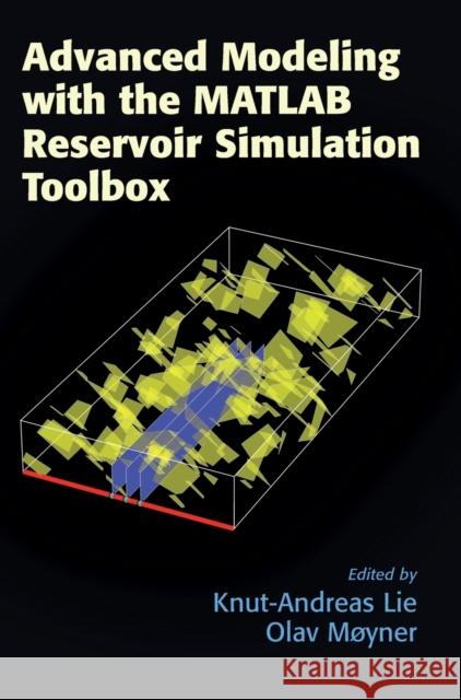 Advanced Modeling with the MATLAB Reservoir Simulation Toolbox Lie, Knut-Andreas 9781316519967